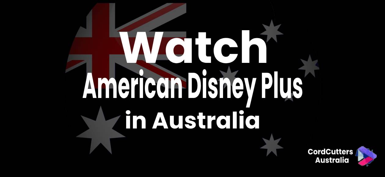 Watch American Disney Plus in Australia