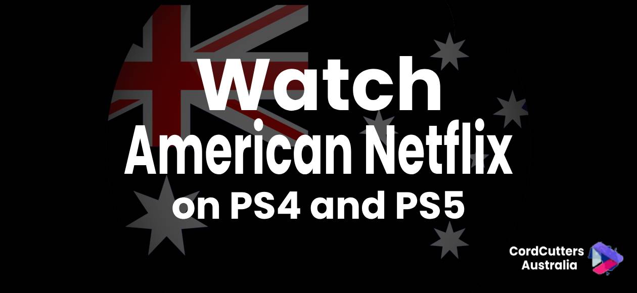 Watch American Netflix on PS4 and PS5