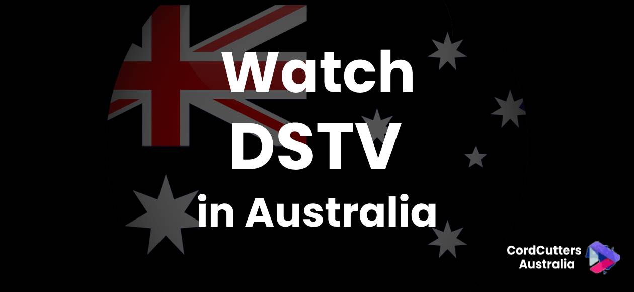 Watch DSTV in Australia