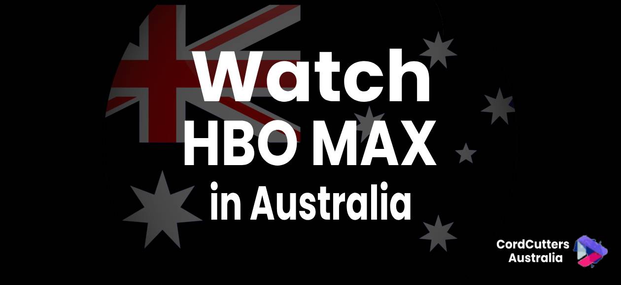 Watch HBO MAX in Australia