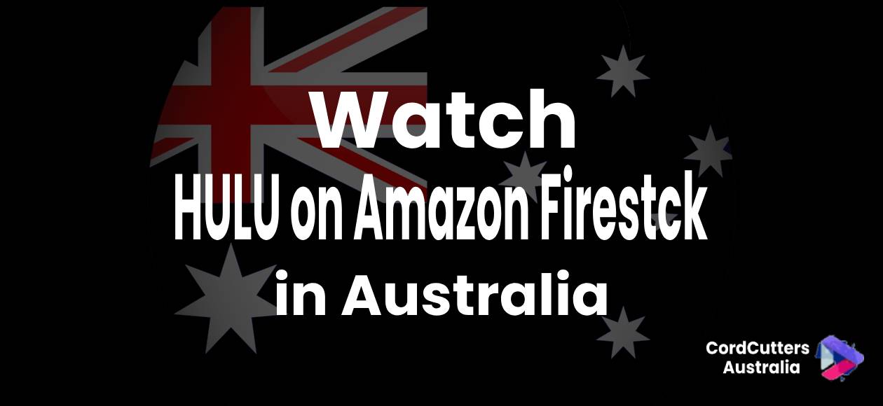 Watch HULU on Amazon Firestck in Australia