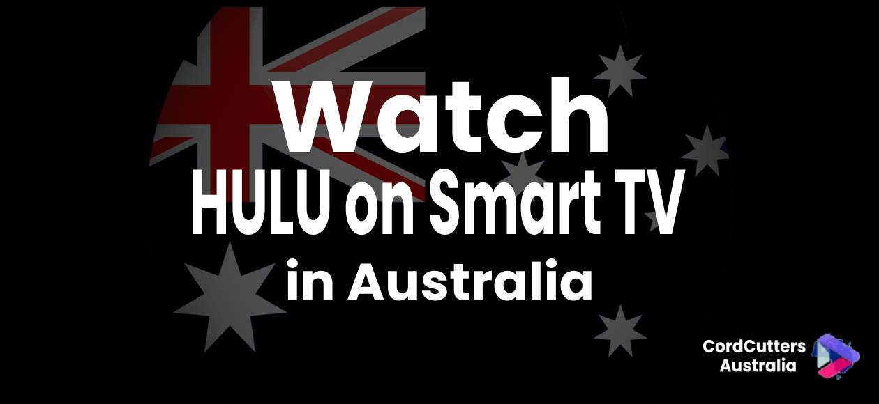 Watch HULU on Smart TV in Australia