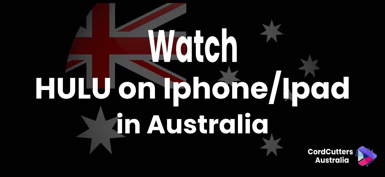 Watch Hulu on Iphone/Ipad in Australia