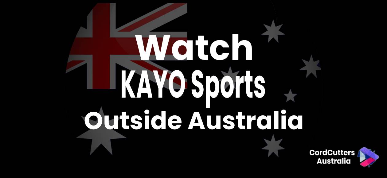 Watch KAYO Sports outside Australia