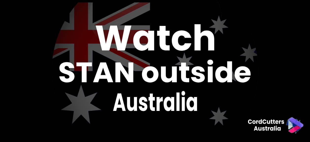 Watch STAN Outside Australia