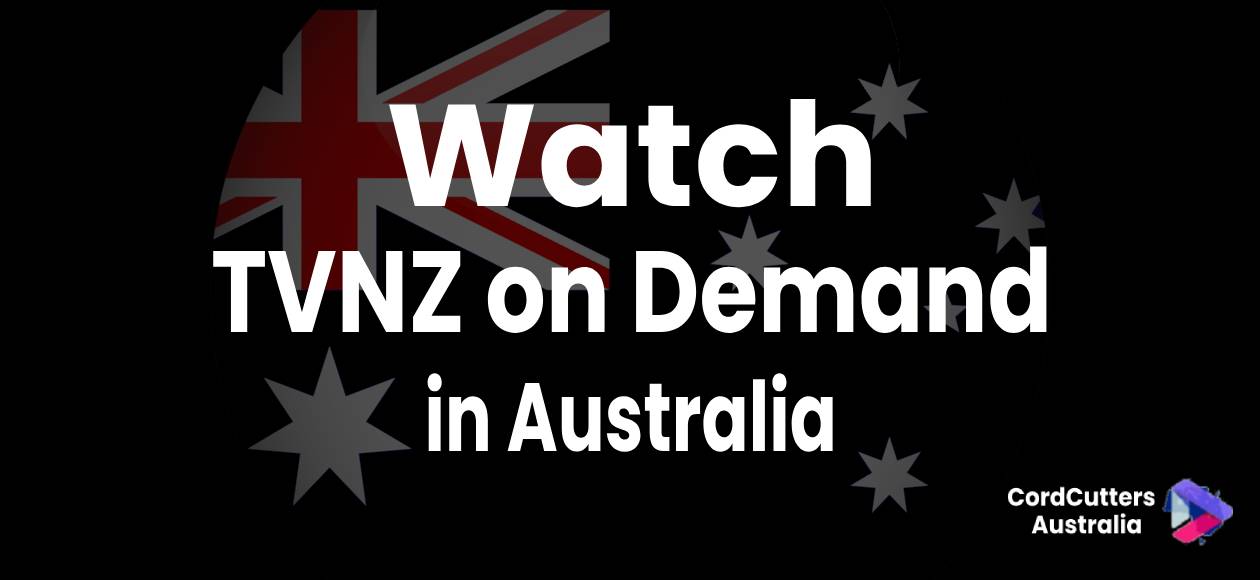 Watch TVNZ on Demand in Australia