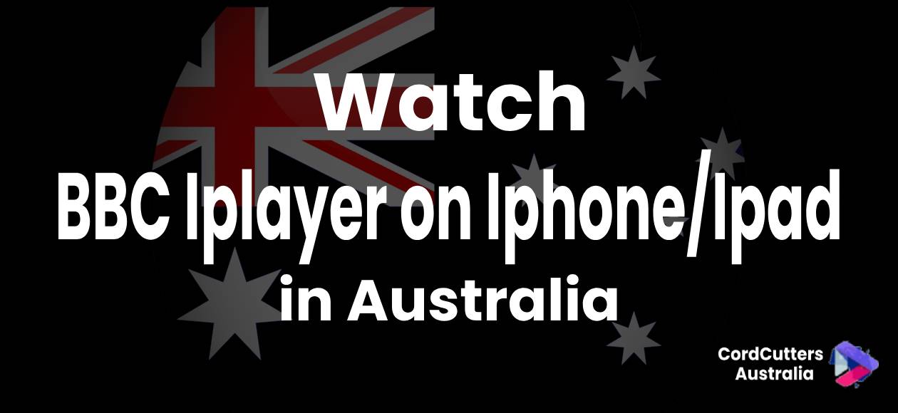 Watch BBC Iplayer on Iphone_Ipad in Australia