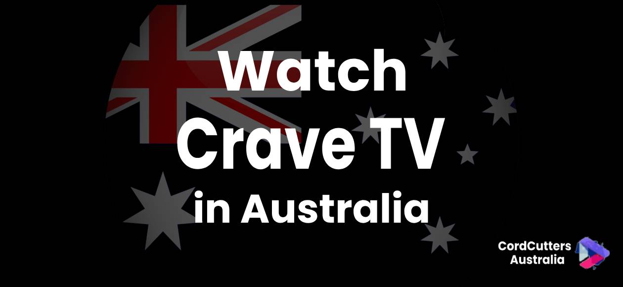 Watch Crave TV in Australia