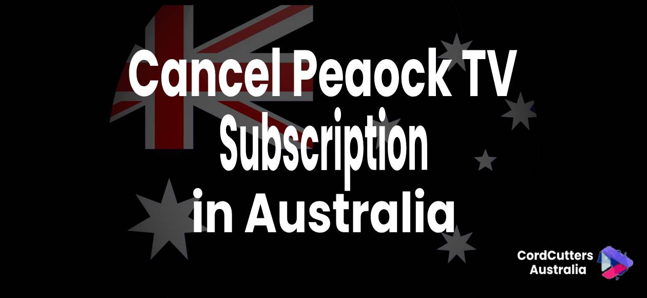 Cancel Peacock TV Subscription in Australia