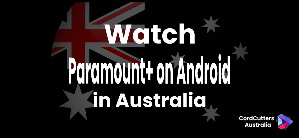 Watch Paramount+ on Android in Australia