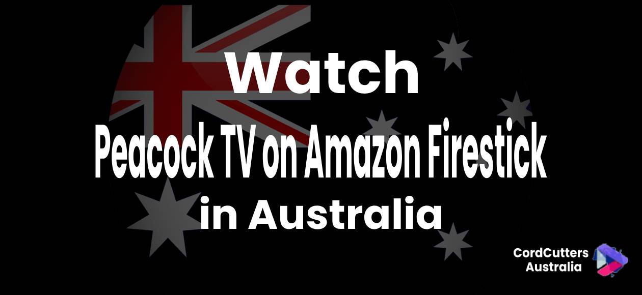 Watch Peacock TV on Amazon Firestick in Australia