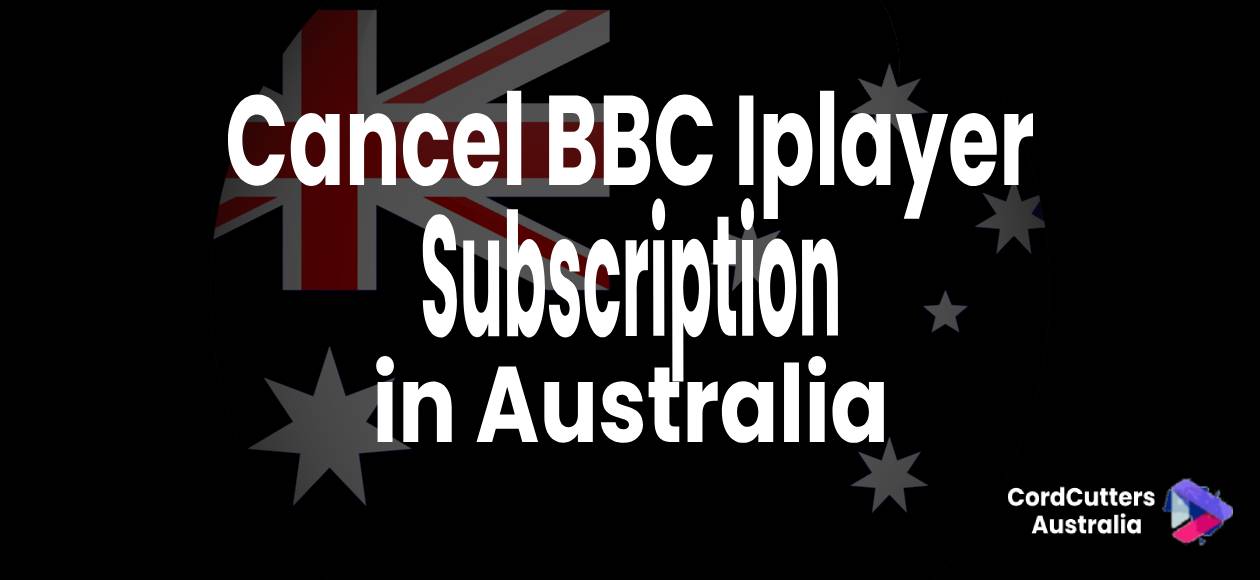 Cancel BBC Iplayer subscription in Australia