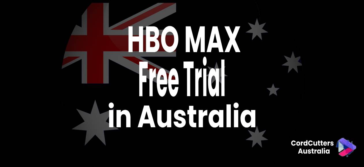 HBO MAX Free Trial in Australia