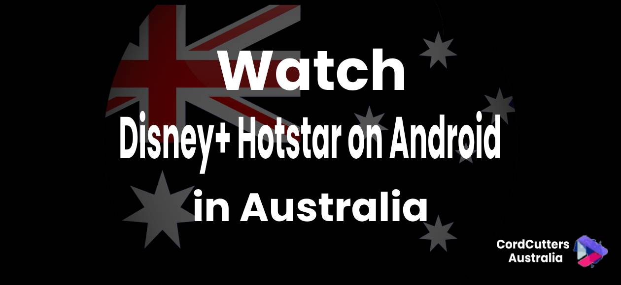 Watch Disney+ Hotstar on Android in Australia