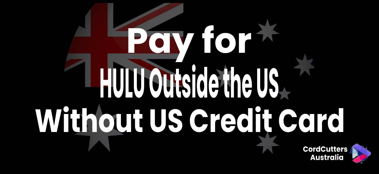 Pay for hulu outside the US without US credit card