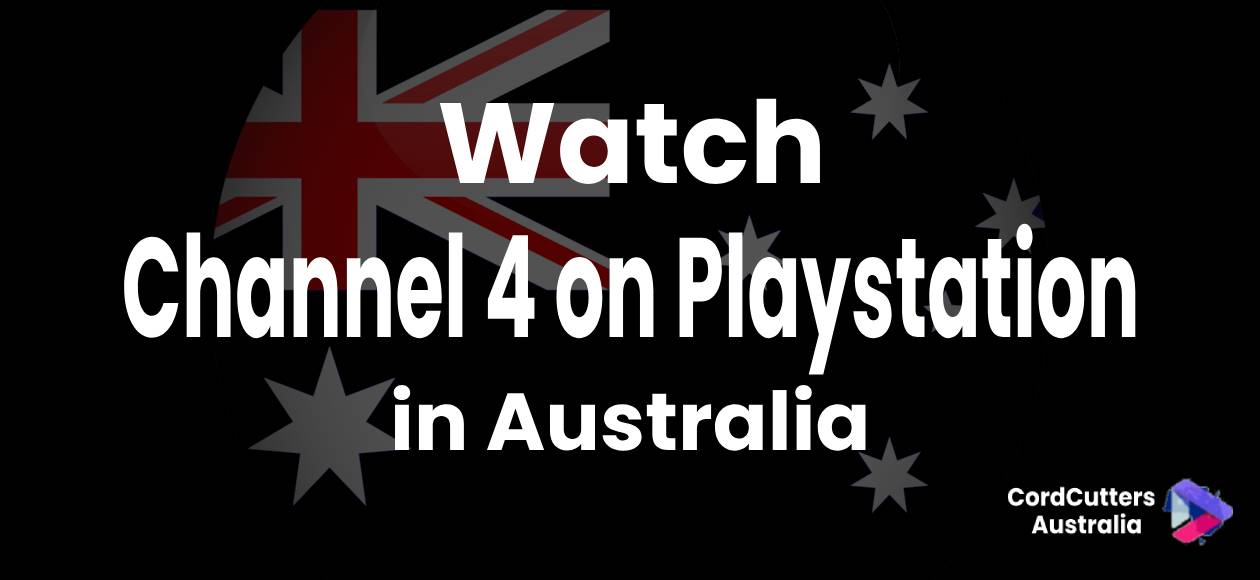 Watch Channel 4 on Playstation in Australia