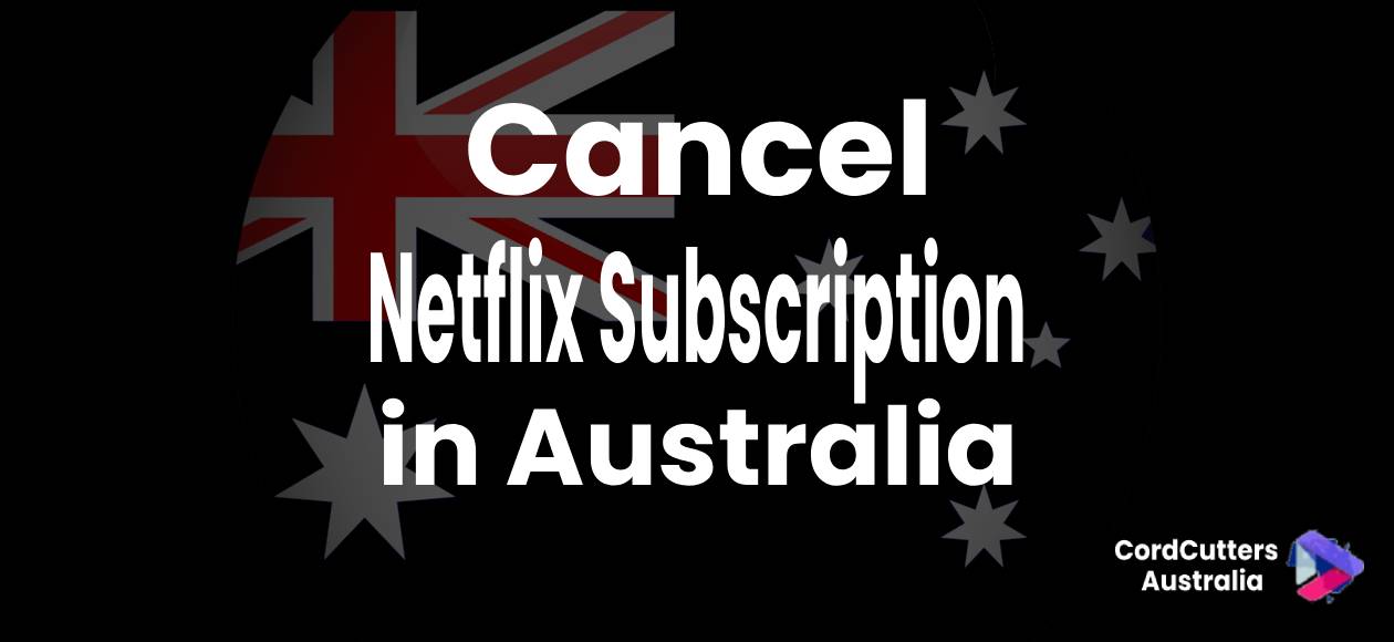 Cancel netflix subscription in Australia