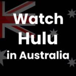 How to Watch Hulu in Australia