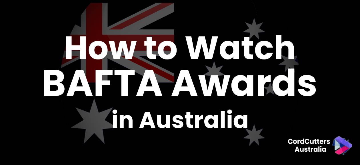 Watch BAFTA Awards in Australia