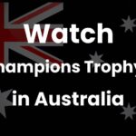 Watch ICC Champions Trophy in Australia