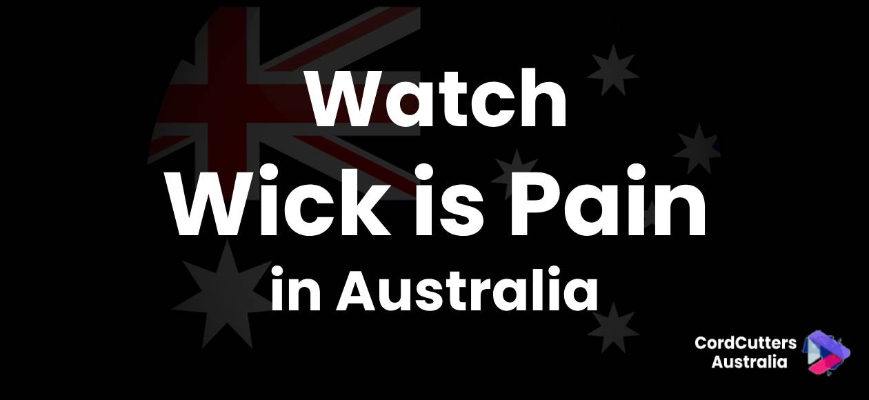 How to Watch Wick Is Pain in Australia