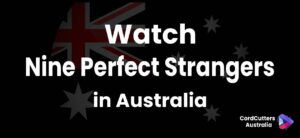 Watch Nine Perfect Strangers Season 2 in Australia