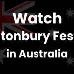 Watch Glastonbury Festival 2025 in Australia