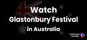 Watch Glastonbury Festival 2025 in Australia