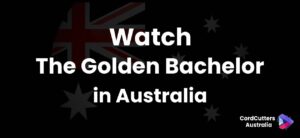 Watch The Golden Bachelor in Australia