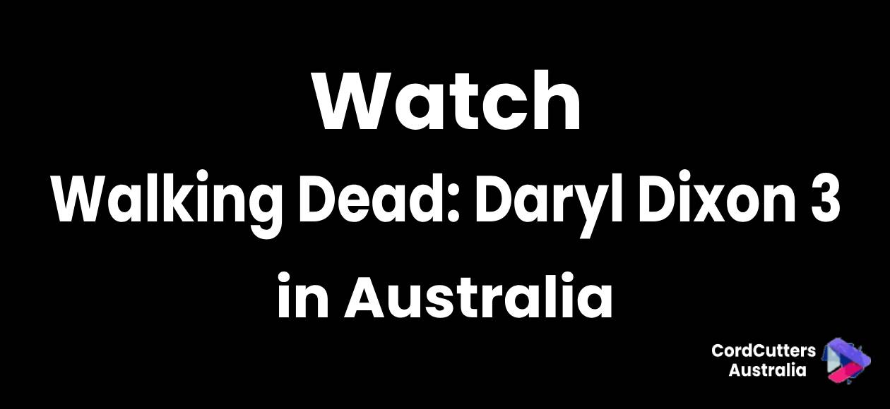 Watch Walking Dead_ Daryl Dixon Season 3 in Australia